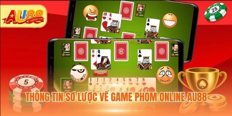 Thông tin sơ lược về game Phỏm online AU88